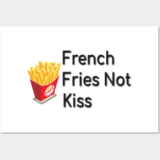 French Fries Not Kiss, Funny Gift for Food Lovers Posters and Art